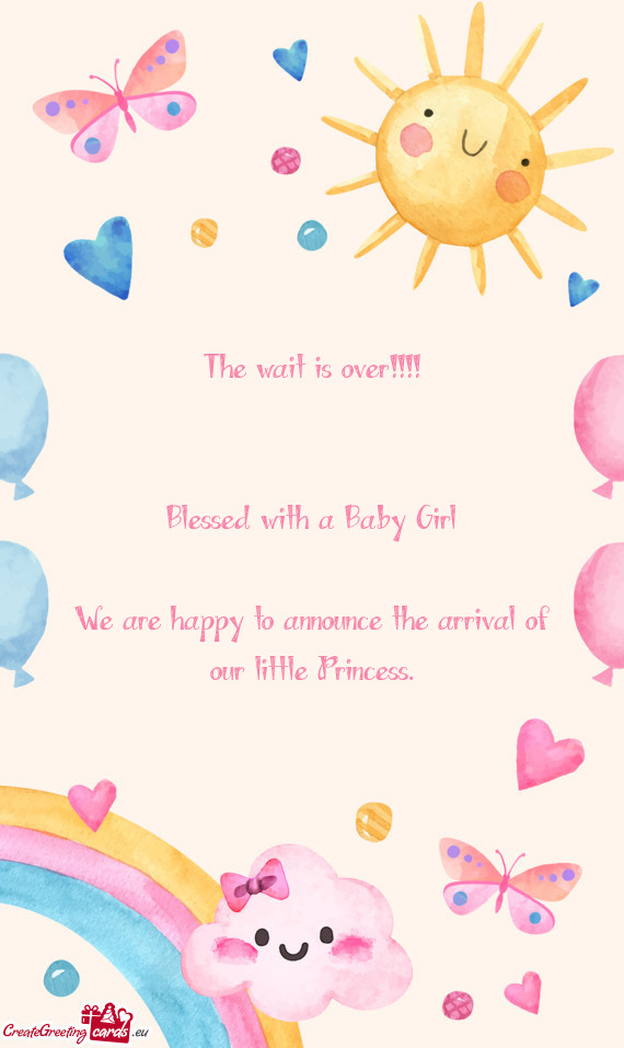 The wait is over!!!!  Blessed with a Baby Girl We are happy to announce the arrival of our li