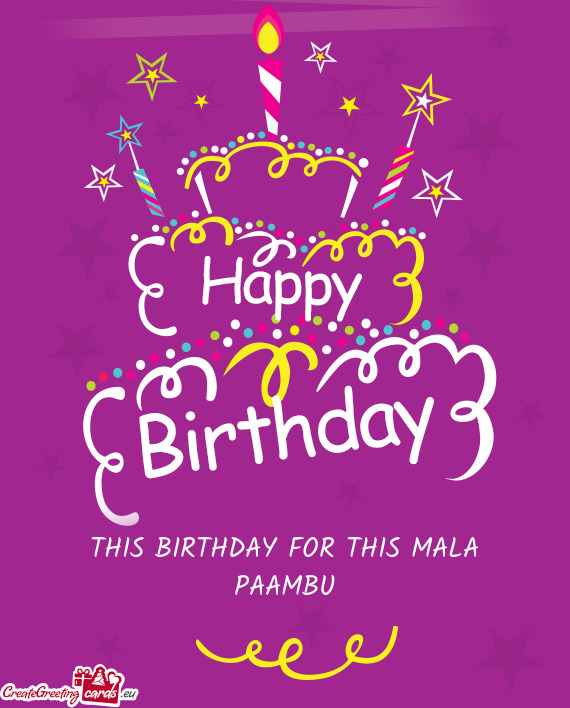 THIS BIRTHDAY FOR THIS MALA PAAMBU