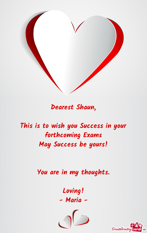 This is to wish you Success in your forthcoming Exams