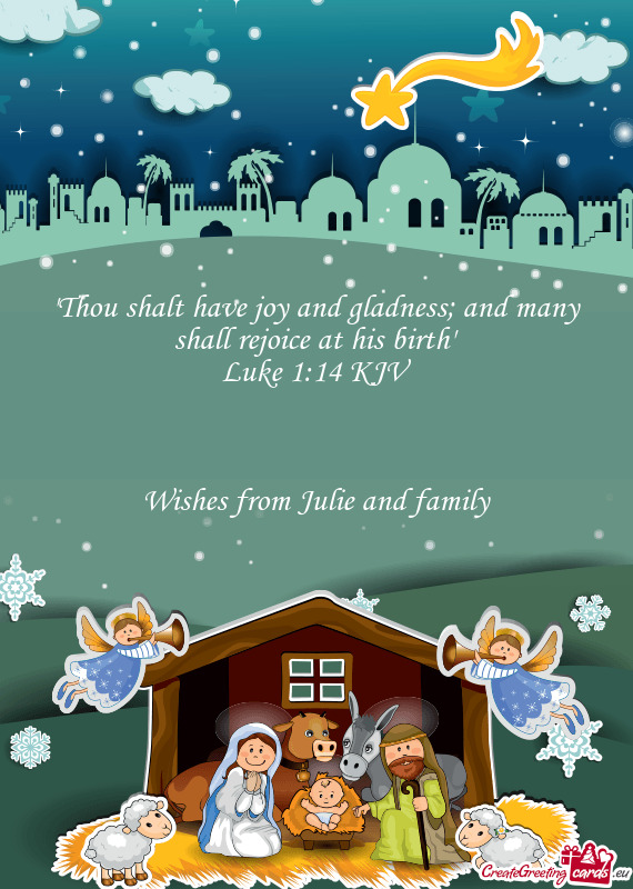 "Thou shalt have joy and gladness; and many shall rejoice at his birth"
