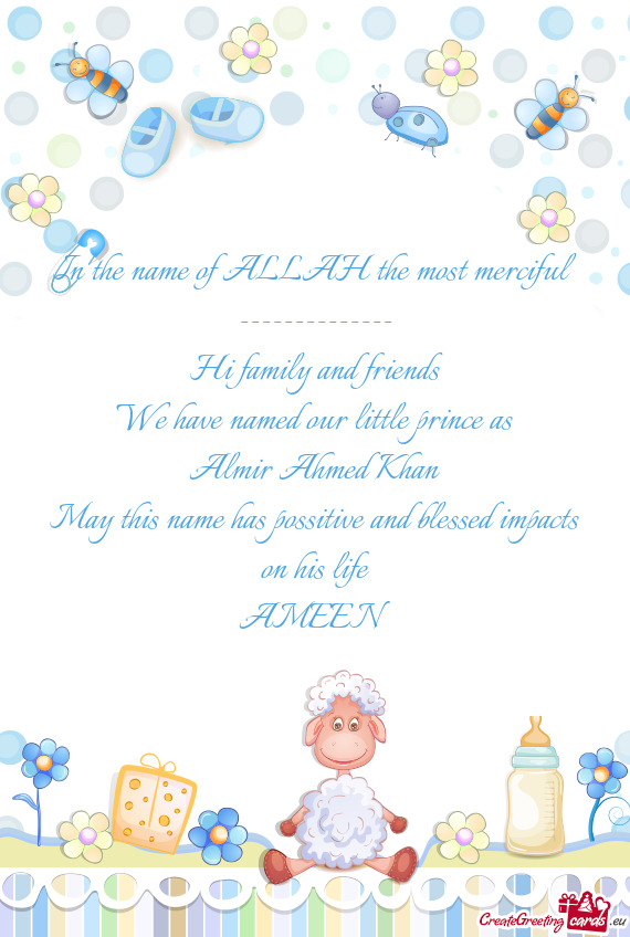 Tle prince as
 Almir Ahmed Khan
 May this name has possitive and blessed impacts on his life
 AMEEN