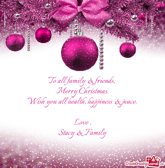 To all family & friends