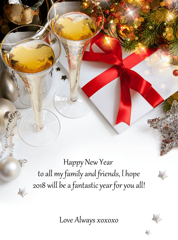 To all my family and friends, l hope 2018 will be a fantastic year for you all