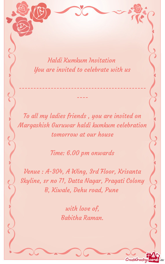 To all my ladies friends , you are invited on Margashish Guruwar haldi kumkum celebration tomorrow a