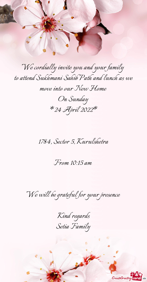 To attend Sukhmani Sahib Path and lunch as we move into our New Home