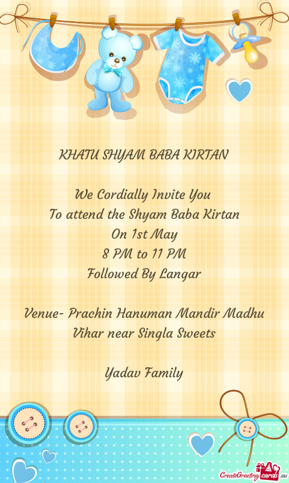 To attend the Shyam Baba Kirtan