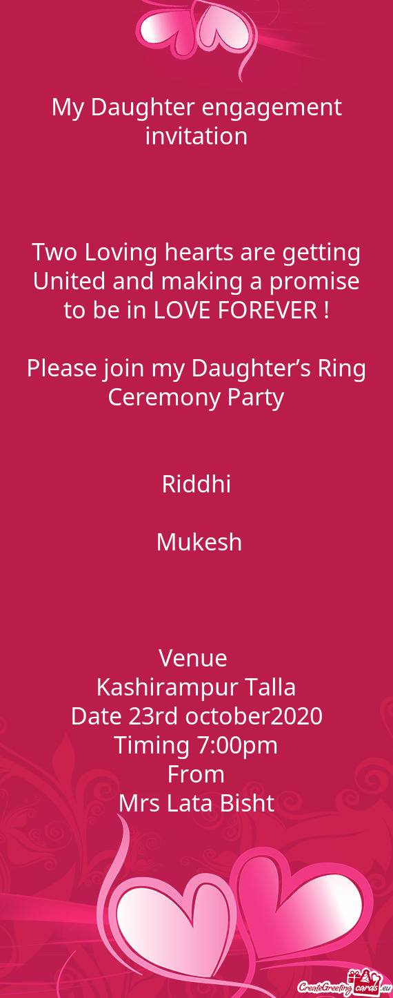 To be in LOVE FOREVER !
 
 Please join my Daughter’s Ring Ceremony Party
 
 
 Riddhi
 ❤️
 Muk