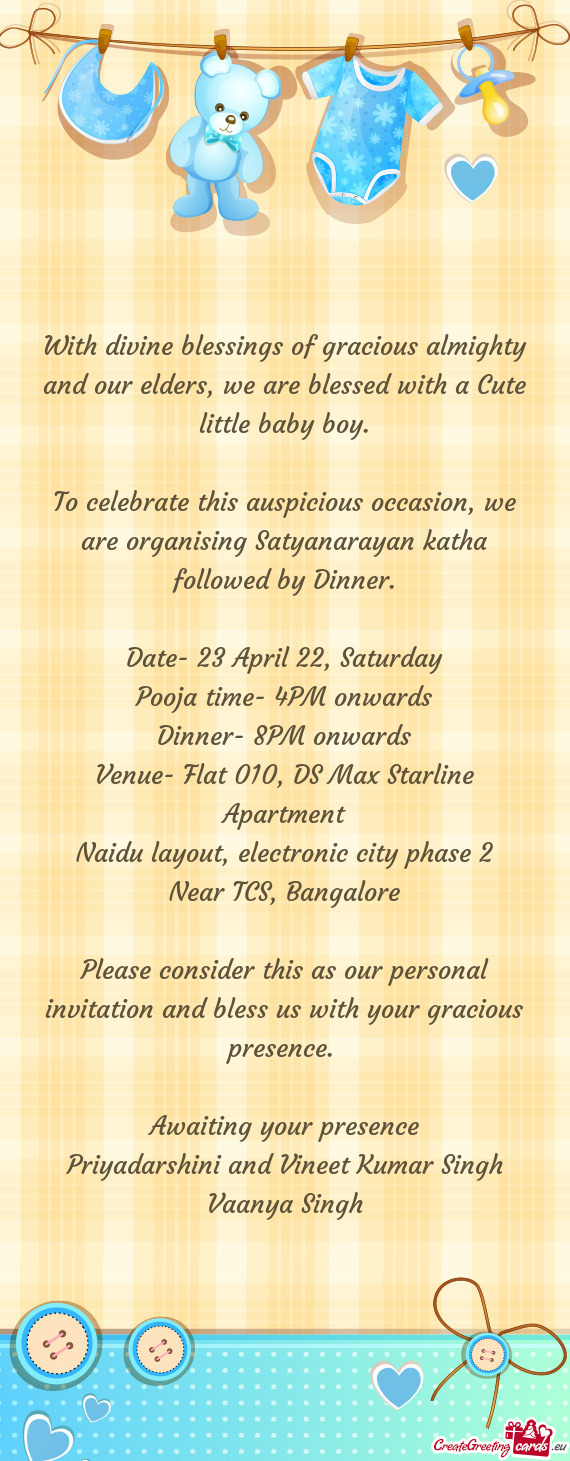 To celebrate this auspicious occasion, we are organising Satyanarayan katha followed by Dinner