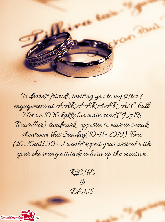 To dearest friends, inviting you to my sister’s engagement at AAR AAR AAR A/C hall Plot no,1090,k