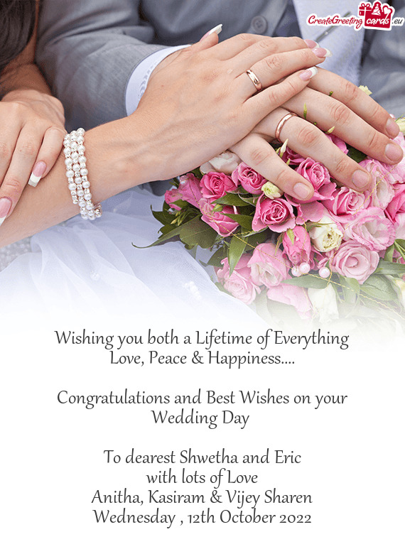 To dearest Shwetha and Eric