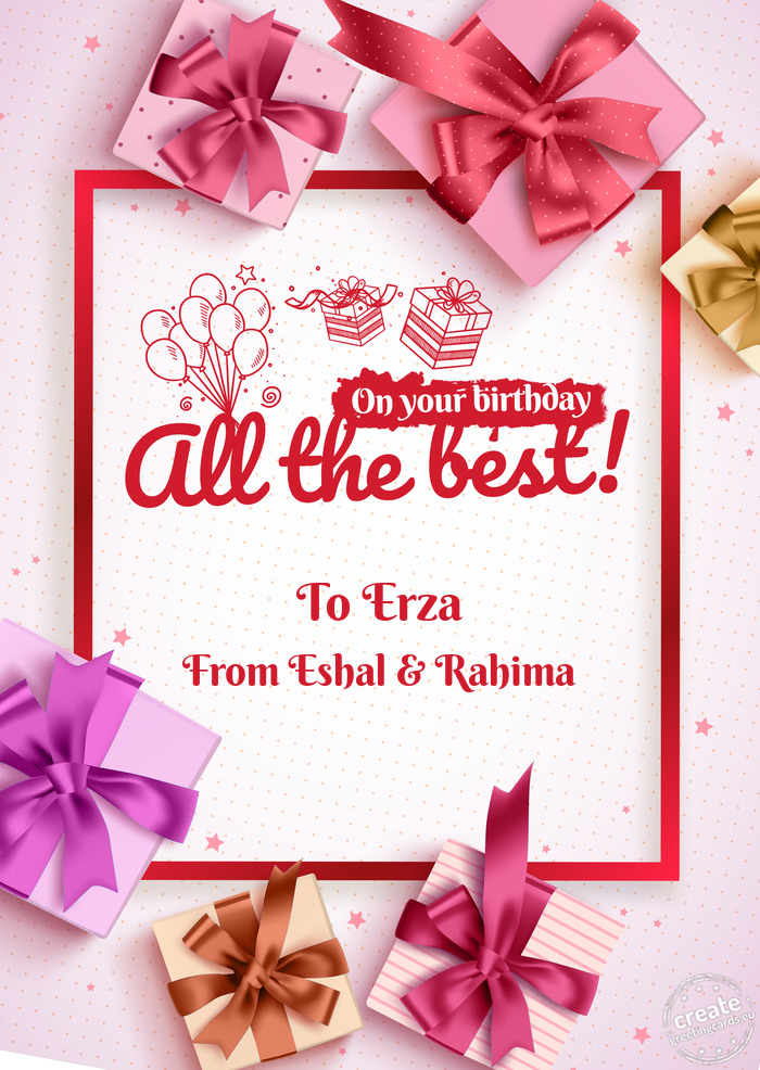 To Erza Happy birthday to From Eshal & Rahima