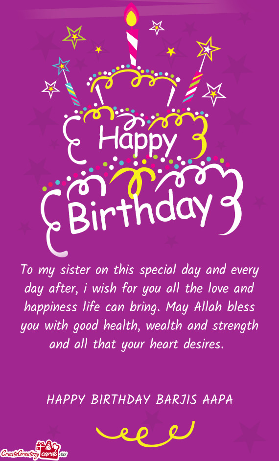 To my sister on this special day and every day after, i wish for you all the love and happiness life