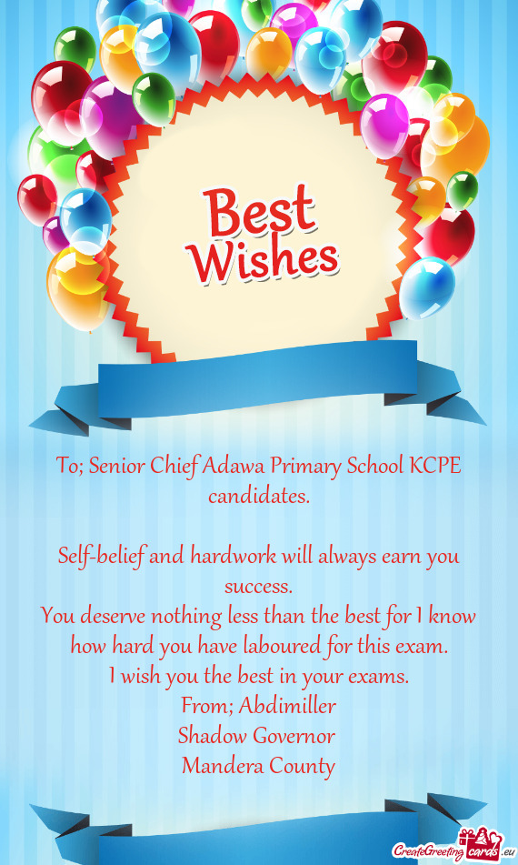 To; Senior Chief Adawa Primary School KCPE candidates