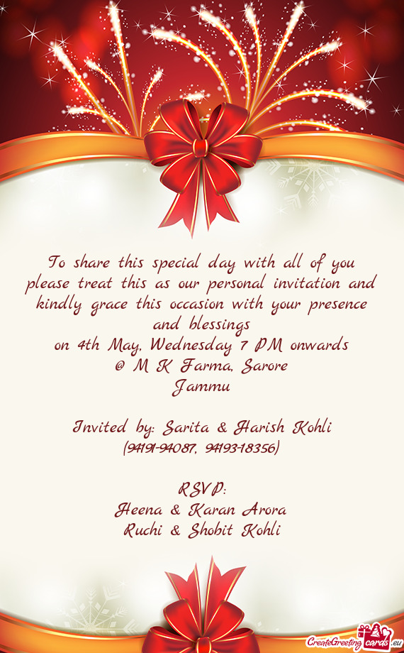 To share this special day with all of you please treat this as our personal invitation and kindly gr