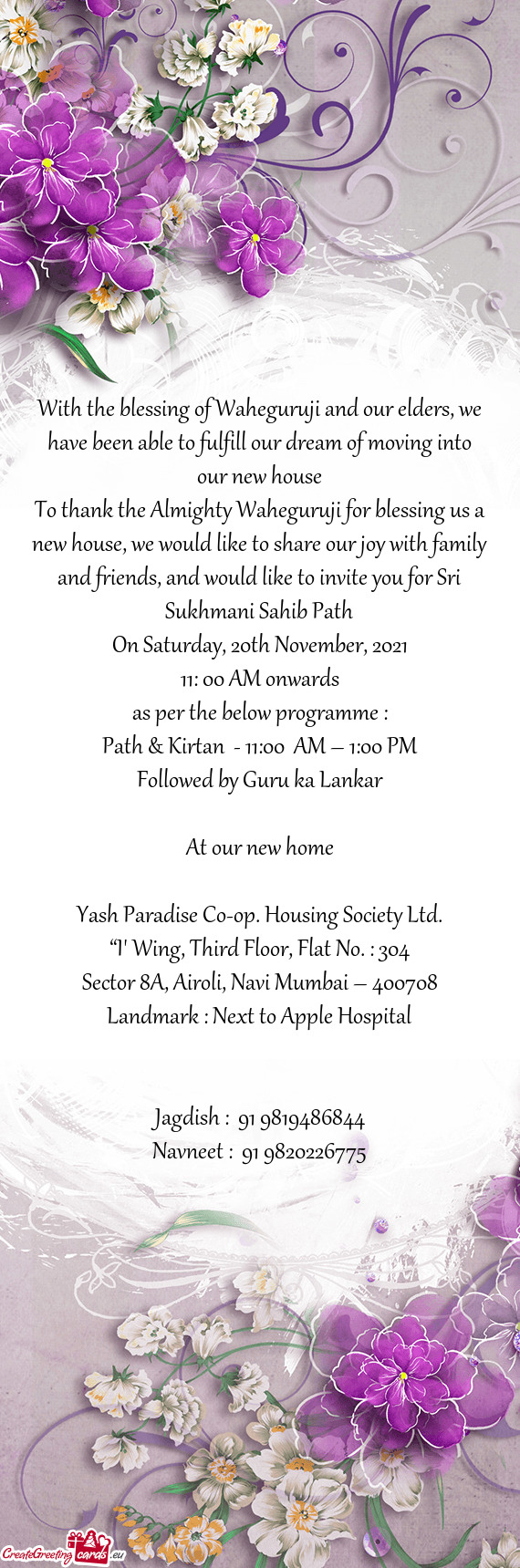 To thank the Almighty Waheguruji for blessing us a new house, we would like to share our joy with fa