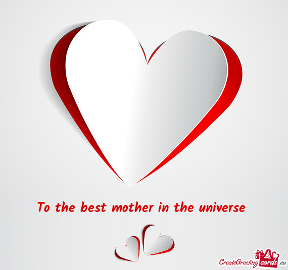 To the best mother in the universe