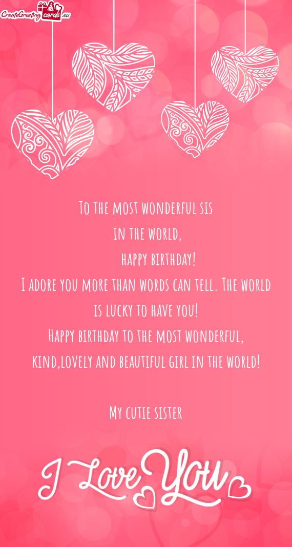 To the most wonderful sis