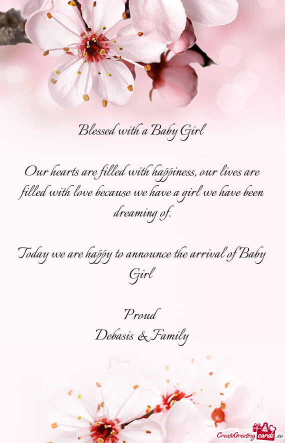 Today we are happy to announce the arrival of Baby Girl
 
 Proud
 Debasis & Family