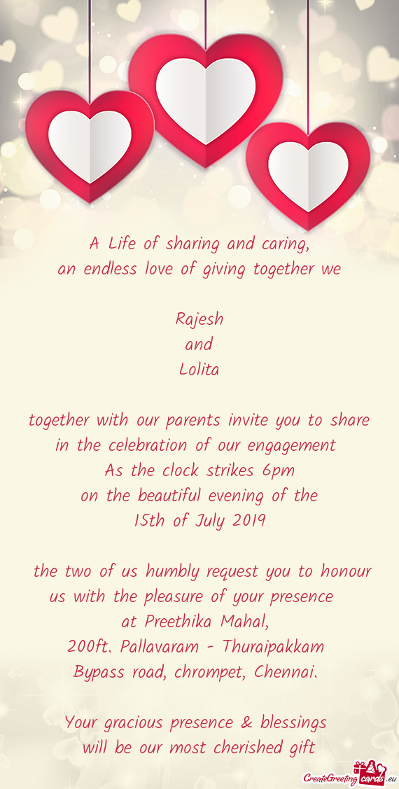 Together with our parents invite you to share in the celebration of our engagement