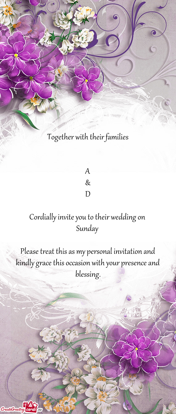 Together with their families  A & D Cordially invite you to their wedding on Sunday