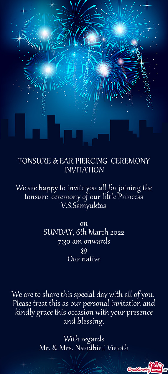 TONSURE & EAR PIERCING CEREMONY INVITATION
 
 We are happy to invite you all for joining the tonsur