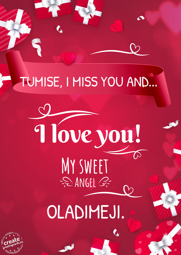 TUMISE, I MISS YOU AND... I love you OLADIMEJI