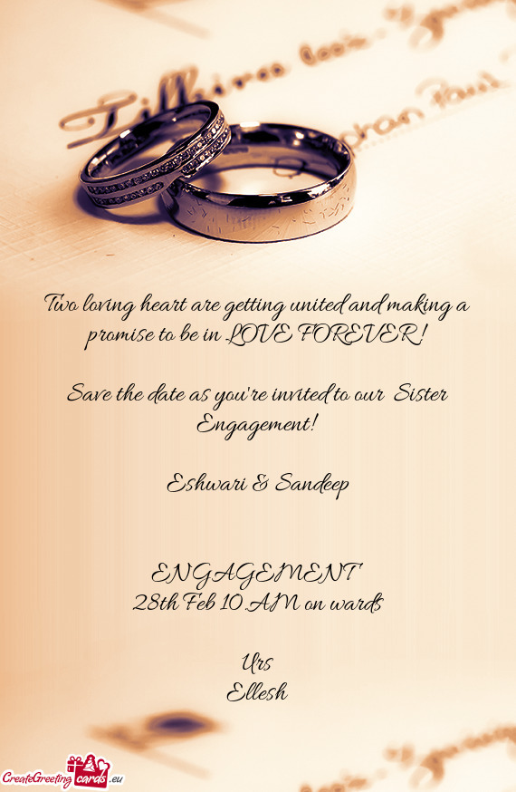 Two loving heart are getting united and making a promise to be in LOVE FOREVER !
 
 Save the date as