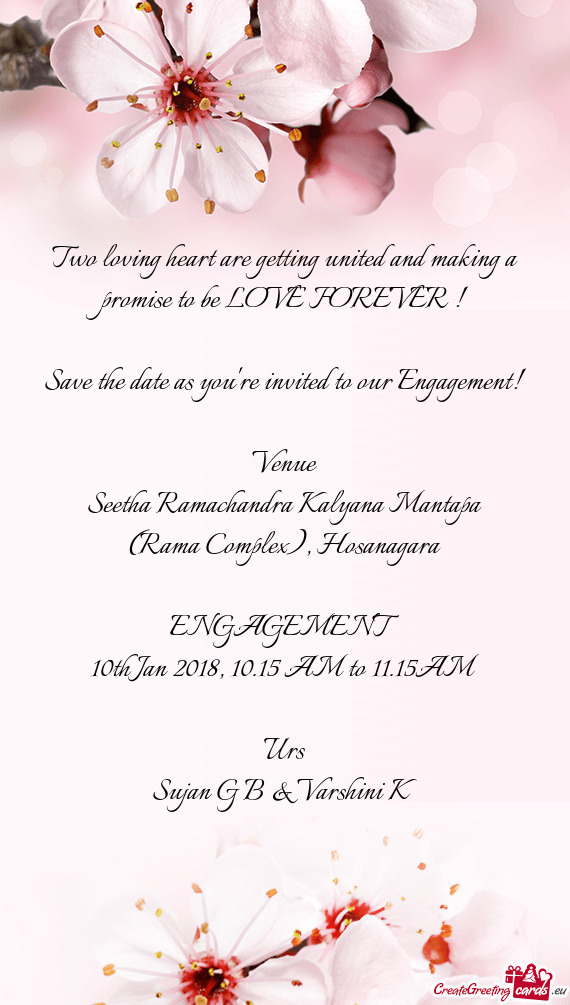 Two loving heart are getting united and making a promise to be LOVE FOREVER !
 
 Save the date as yo