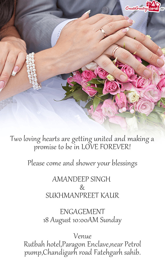 Two loving hearts are getting united and making a promise to be in LOVE FOREVER!
 
 Please come and