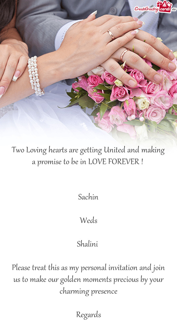 Two Loving hearts are getting United and making a promise to be in LOVE FOREVER !  Sachin We