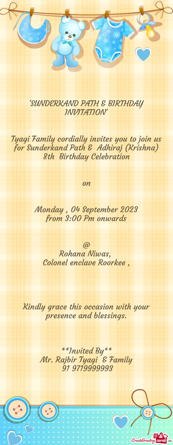 Tyagi Family cordially invites you to join us for Sunderkand Path & Adhiraj (Krishna) 8th Birthday