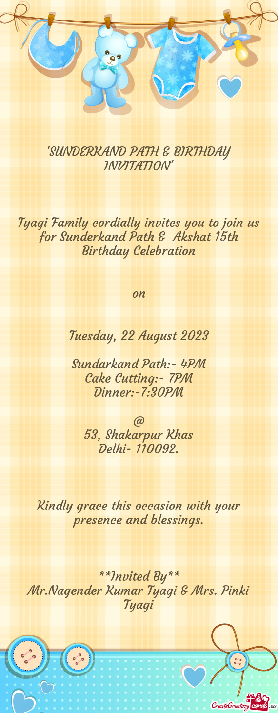 Tyagi Family cordially invites you to join us for Sunderkand Path & Akshat 15th Birthday Celebratio