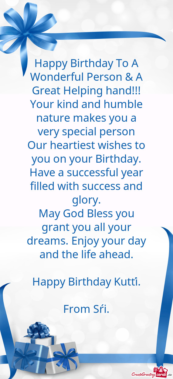 U a very special person
 Our heartiest wishes to you on your Birthday