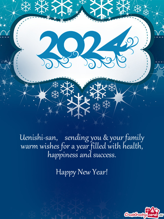 Uenishi-san, sending you & your family warm wishes for a year filled with health, happiness and s