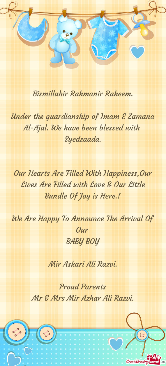 Under the guardianship of Imam E Zamana Al-Ajal. We have been blessed with