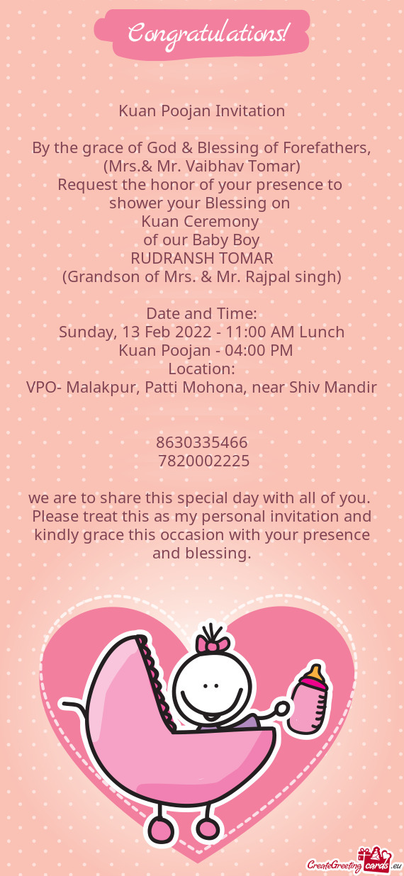 Vaibhav Tomar)
 Request the honor of your presence to 
 shower your Blessing on 
 Kuan Ceremony 
 o