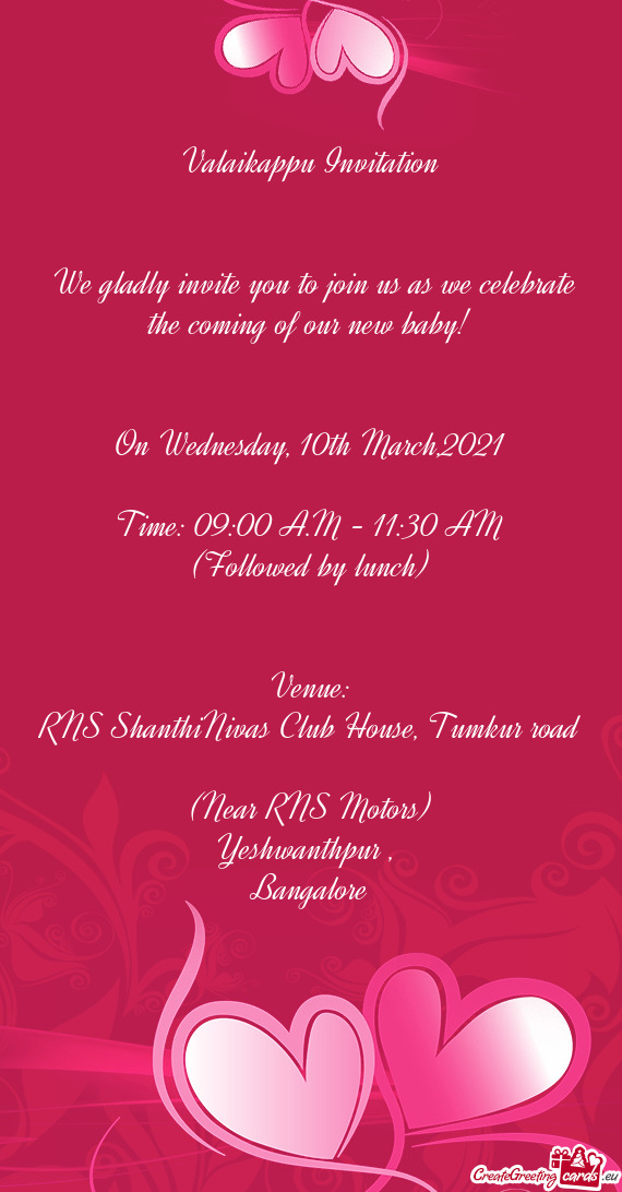 Valaikappu Invitation
 
 
 We gladly invite you to join us as we celebrate the coming of our new ba