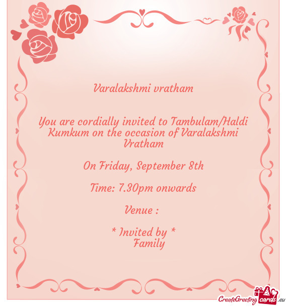 Varalakshmi vratham  You are cordially invited to Tambulam/Haldi Kumkum on the occasion of Varal