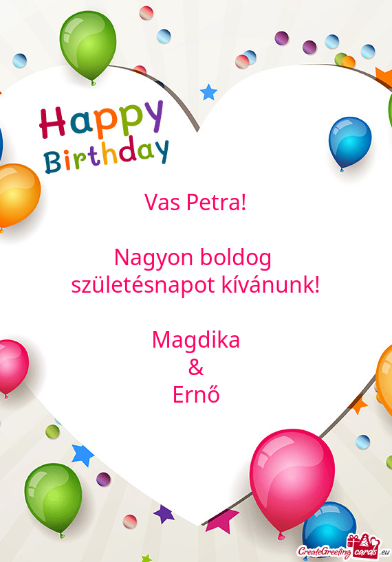 Vas Petra!
 
 Nagyon boldog 
 születésnapot kívánunk!
 
 Magdika
 &
 Ernő