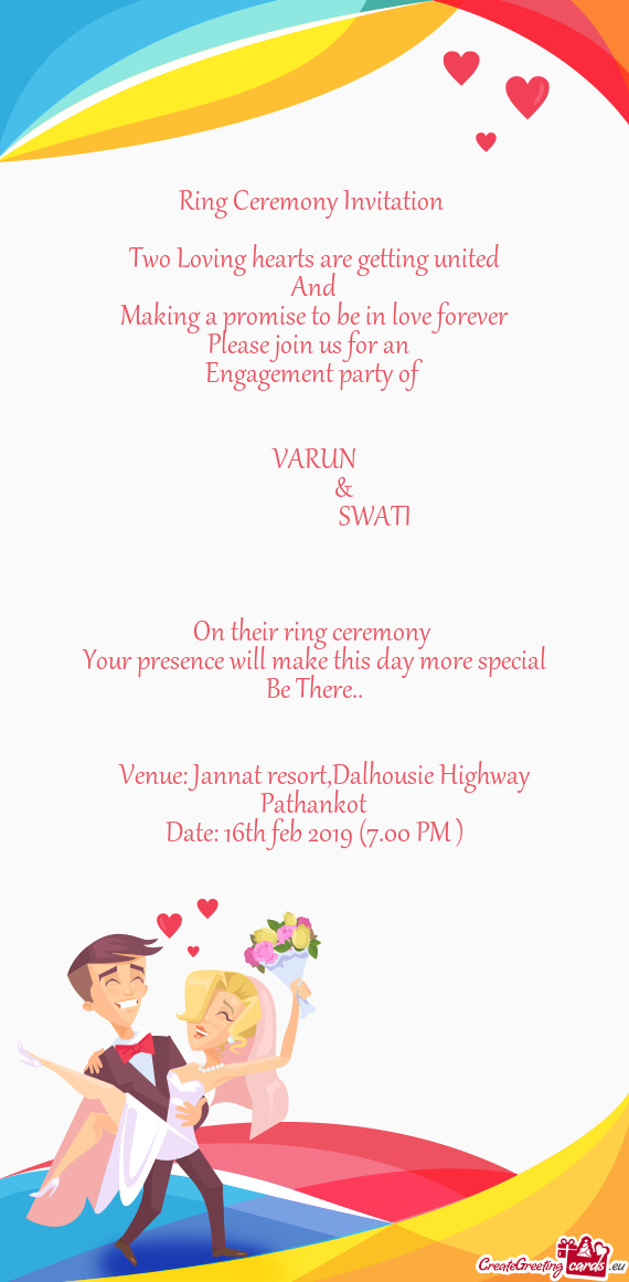 Ve forever Please join us for an  Engagement party of   VARUN   &