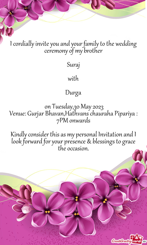 Venue: Gurjar Bhavan,Hathvans chauraha Pipariya : 7PM onwards