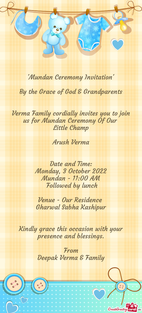 Verma Family cordially invites you to join us for Mundan Ceremony Of Our