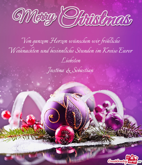 Von ganzem Herzen wünschen wir fröhliche Weihnachten und besinnliche Stunden im Kreise Eurer Liebs