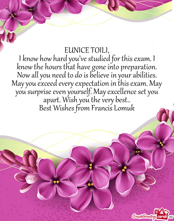 W all you need to do is believe in your abilities. May you exceed every expectation in this exam. Ma