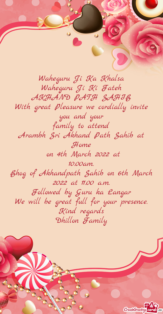 Waheguru Ji Ka Khalsa
 Waheguru Ji Ki Fateh
 AKHAND PATH SAHIB
 With great Pleasure we cordially inv