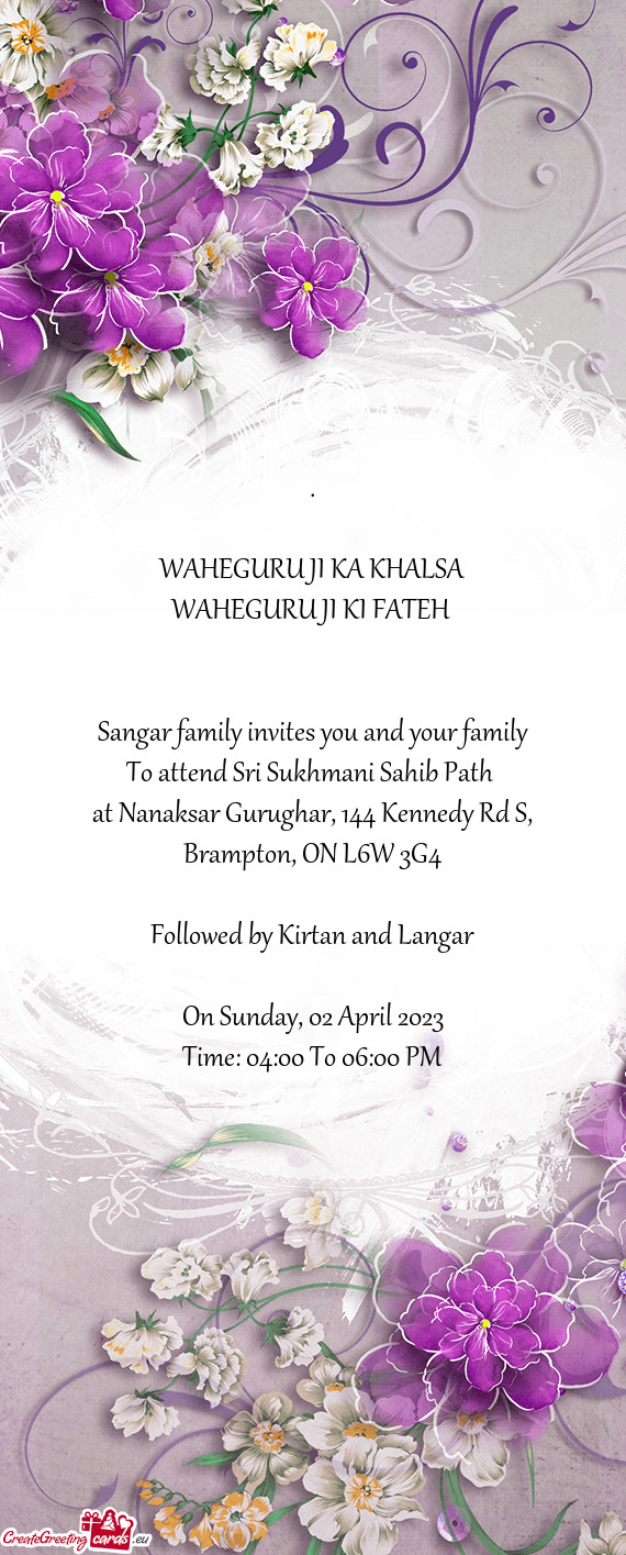 WAHEGURU JI KA KHALSA WAHEGURU JI KI FATEH  Sangar family invites you and your family To