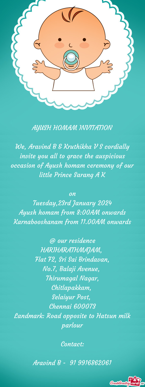 We, Aravind B & Kruthikha V S cordially invite you all to grace the auspicious occasion of Ayush hom