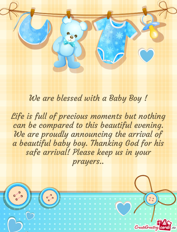 We are blessed with a Baby Boy !
 
 Life is full of precious moments but nothing can be compared to