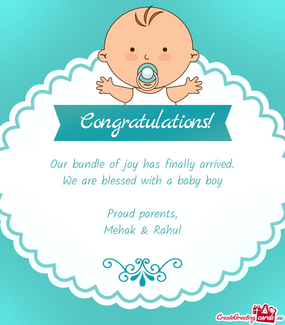 We are blessed with a baby boy 
 
 Proud parents