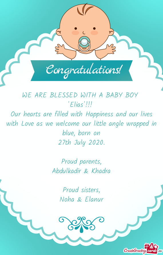 WE ARE BLESSED WITH A BABY BOY 
 "Elias"!!! 
 Our hearts are filled with Happiness and our lives wit